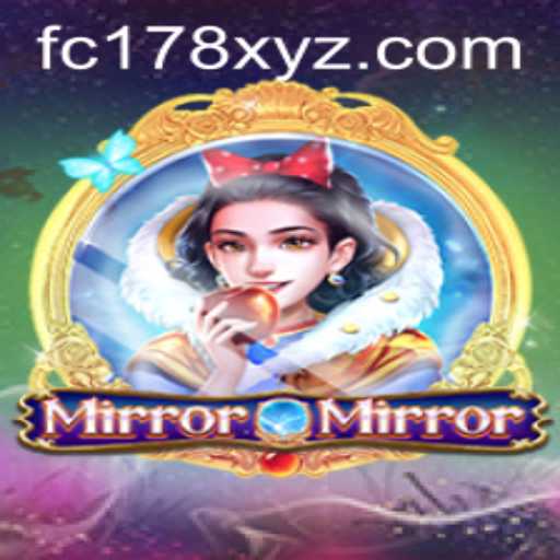 MirrorMirror: The Enchanting World of FC178